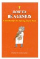 how to be a genius book-a handbook for the aspiring smarty pants