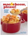 mac & cheese, please! 50 super cheesy recipes book
